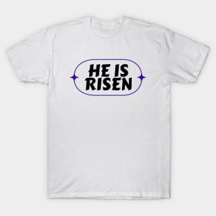 He Is Risen | Christian Saying T-Shirt